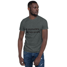 Load image into Gallery viewer, 8 mins/46 sec Short-Sleeve Unisex T-Shirt