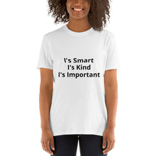 Load image into Gallery viewer, "Smart, Kind, Important "Short-Sleeve Unisex T-Shirt