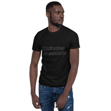 Load image into Gallery viewer, 8 mins/46 sec Short-Sleeve Unisex T-Shirt