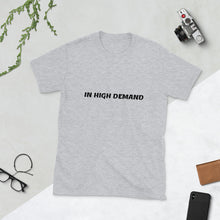 Load image into Gallery viewer, In High Demand Short-Sleeve Unisex T-Shirt