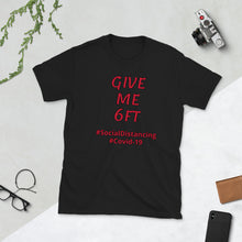 Load image into Gallery viewer, [GIVE ME 6FT] COVID-19 Short-Sleeve Unisex T-Shirt

