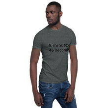 Load image into Gallery viewer, 8 mins/46 sec Short-Sleeve Unisex T-Shirt
