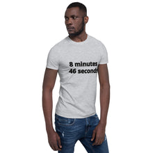 Load image into Gallery viewer, 8 mins/46 sec Short-Sleeve Unisex T-Shirt
