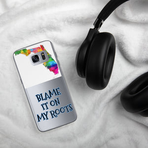 {BLAME IT ON MY ROOTS} FLORIDA Samsung PHONE Case