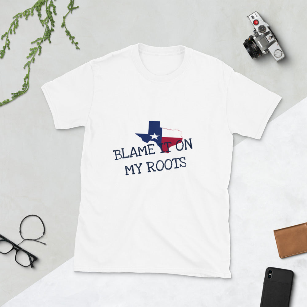 Blame it on my roots (Texas) Short-Sleeve Unisex T-Shirt