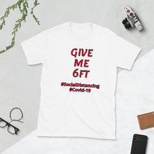 Load image into Gallery viewer, [GIVE ME 6FT] COVID-19 Short-Sleeve Unisex T-Shirt
