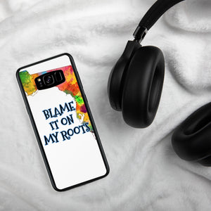 {BLAME IT ON MY ROOTS} FLORIDA Samsung PHONE Case