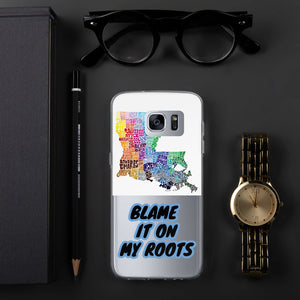 {BLAME IT ON MY ROOTS} LOUISIANA Samsung PHONE Case