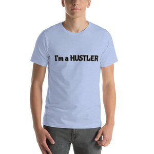 I'm a Hustler Short-Sleeve Unisex T-Shirt