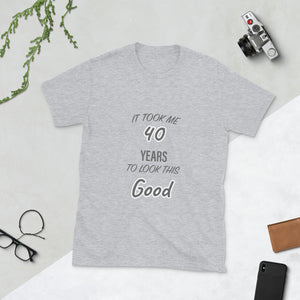 {40 years} Short-Sleeve Unisex T-Shirt