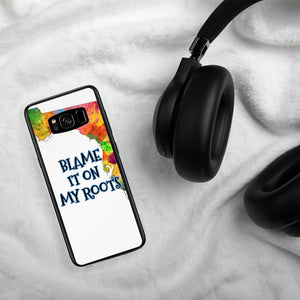 {BLAME IT ON MY ROOTS} FLORIDA Samsung PHONE Case