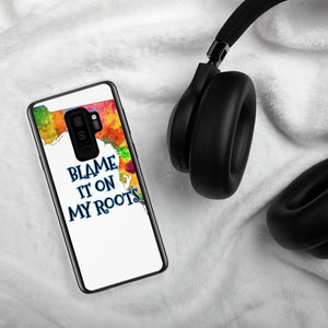 {BLAME IT ON MY ROOTS} FLORIDA Samsung PHONE Case