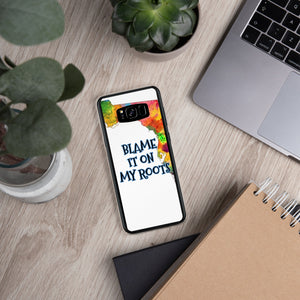 {BLAME IT ON MY ROOTS} FLORIDA Samsung PHONE Case