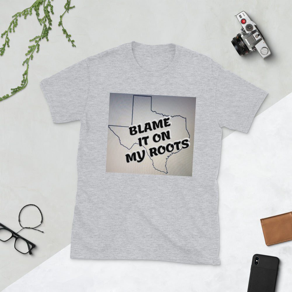 [BLAME IT ON MY ROOTS] TEXAS Short-Sleeve Unisex T-Shirt