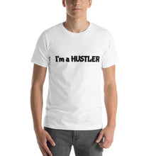 Load image into Gallery viewer, I&#39;m a Hustler Short-Sleeve Unisex T-Shirt
