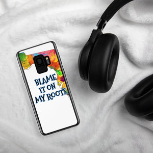 {BLAME IT ON MY ROOTS} FLORIDA Samsung PHONE Case