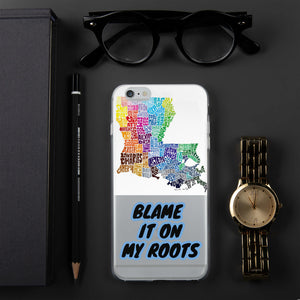 {BLAME IT ON MY ROOTS} LOUISIANA (iPhone) PHONE Case