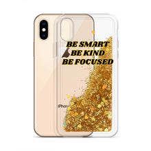 Load image into Gallery viewer, {BE SMART BE KIND BE FOCUSED} Liquid Glitter (IPhone) Phone Case
